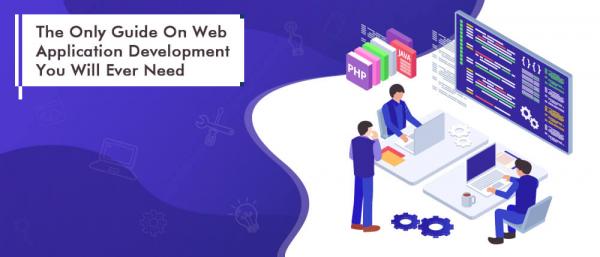 The Only Guide On Web Application Development You Will Ever Need
