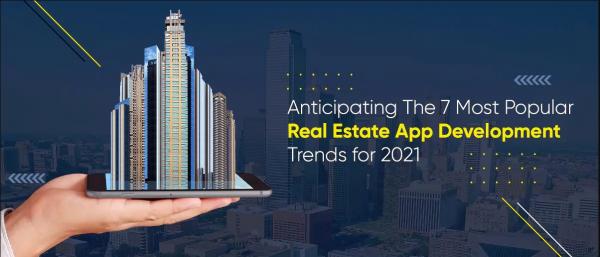 7 Most Popular Real Estate App Development Trends for 2021