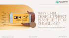 Why CRM Development Is Needed For Business?