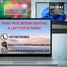 Think wise before renting a Laptop in Dubai