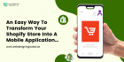 An Easy Way To Transform Your Shopify Store Into A Mobile Application…