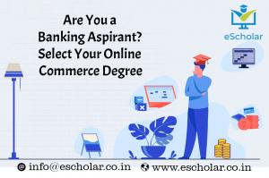 Are You a Banking Aspirant? Select Your Online Commerce Degree