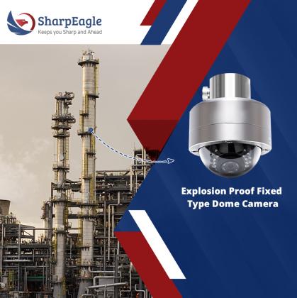 Elevate Security with Explosion-Proof CCTV by SharpEagle