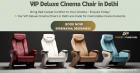 Upgrade with VIP Deluxe Cinema Chair in Delhi